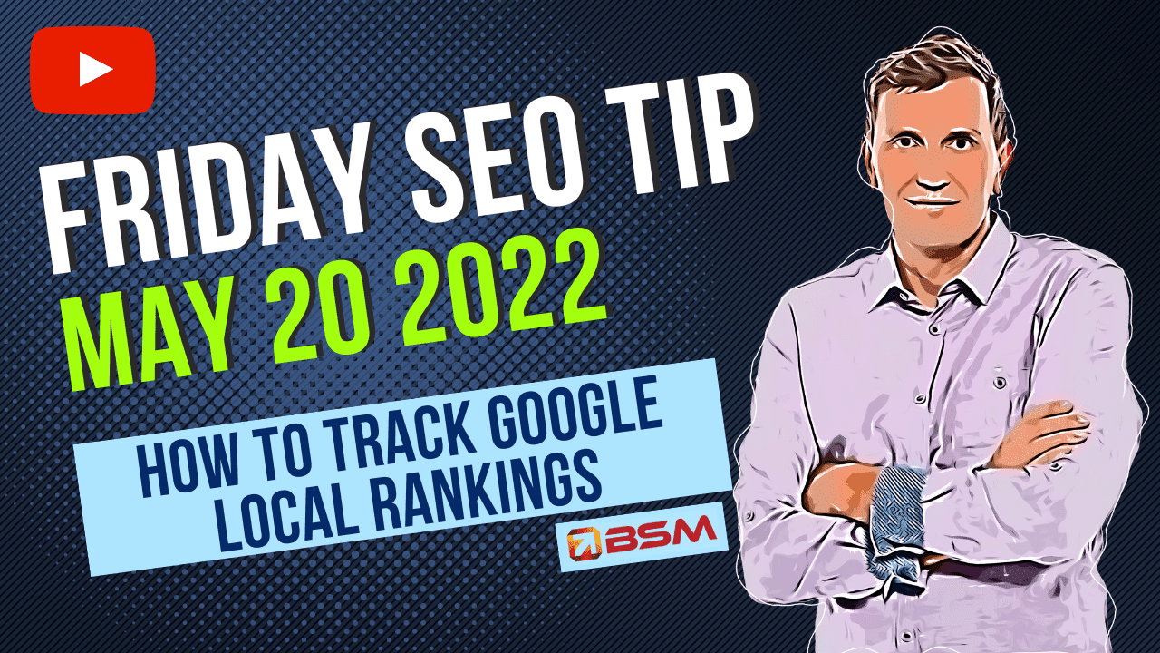 Friday SEO Tip | How to Track Google Local Rankings