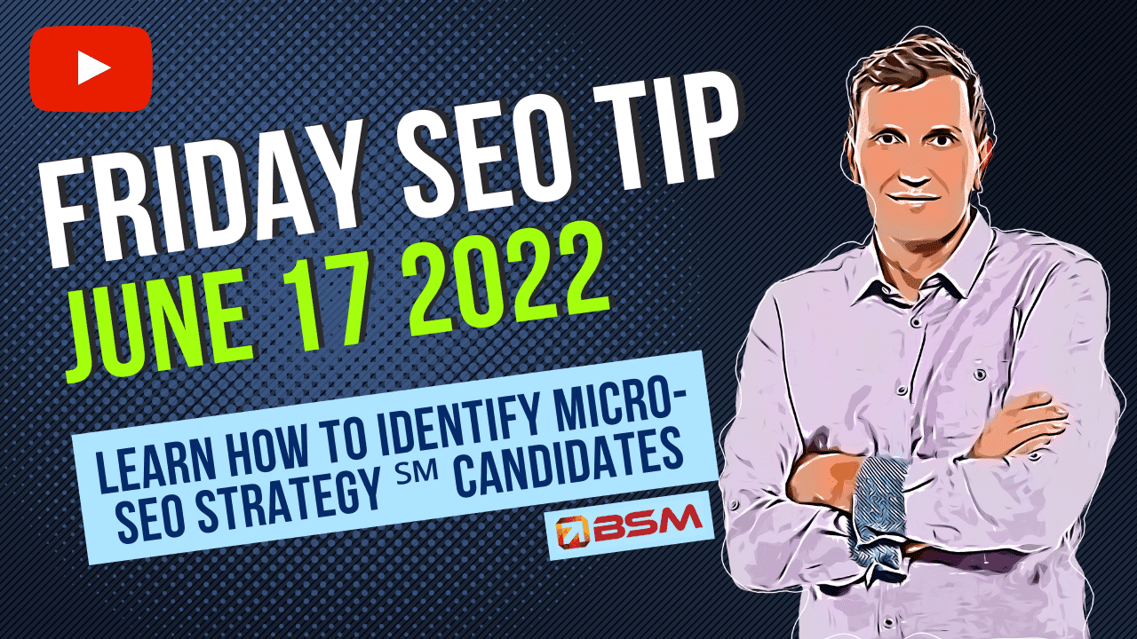 Friday SEO Tip | Learn How to Identify Micro-SEO Strategy ℠ Candidates