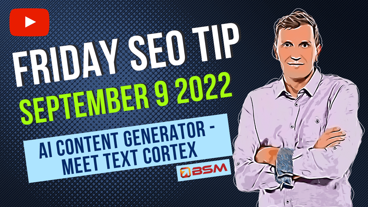 AI Content Generator - Meet Text Cortex | Friday SEO Tip