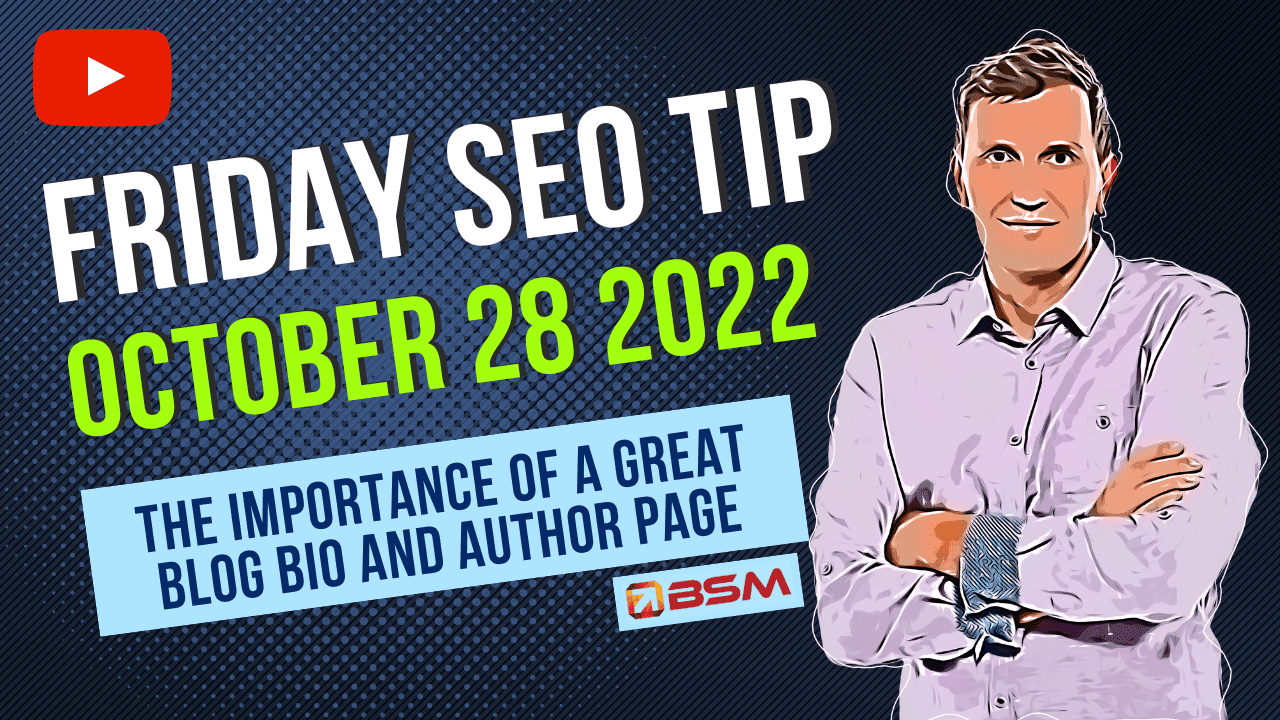 Learn About the Importance of a Great Blog Bio & Author Page | Friday SEO Tip