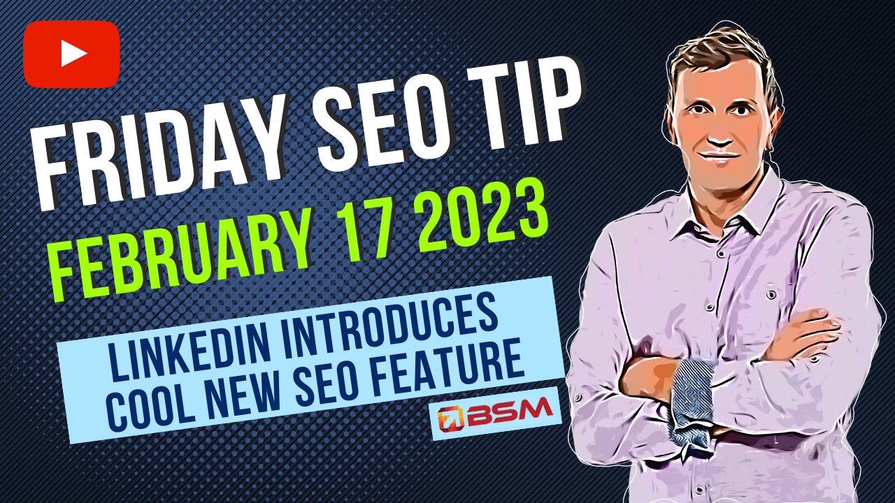 LinkedIn Introduces Cool New SEO Feature | Friday SEO Tip