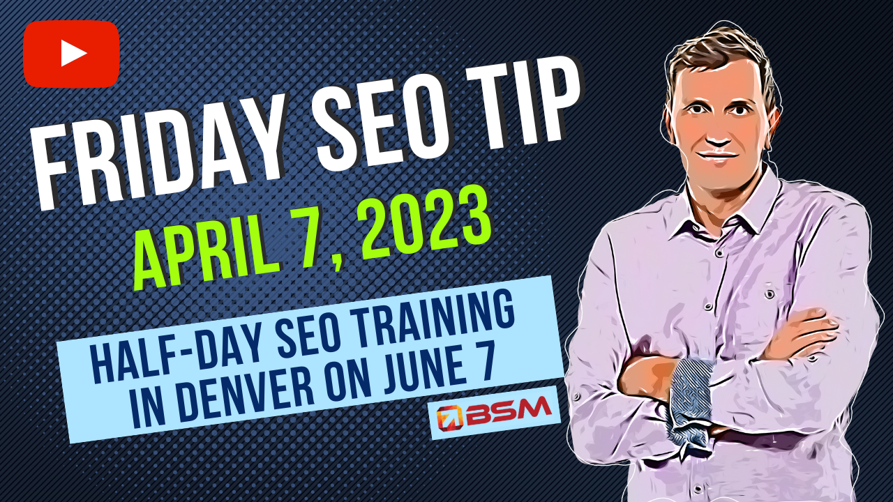 Half-Day SEO Training in Denver | June 7, 2023 | Friday SEO Tip