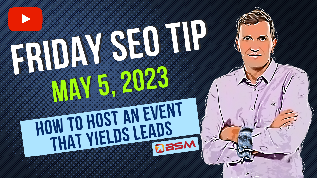 How to Host an Event That Yields Leads | Friday SEO Tip