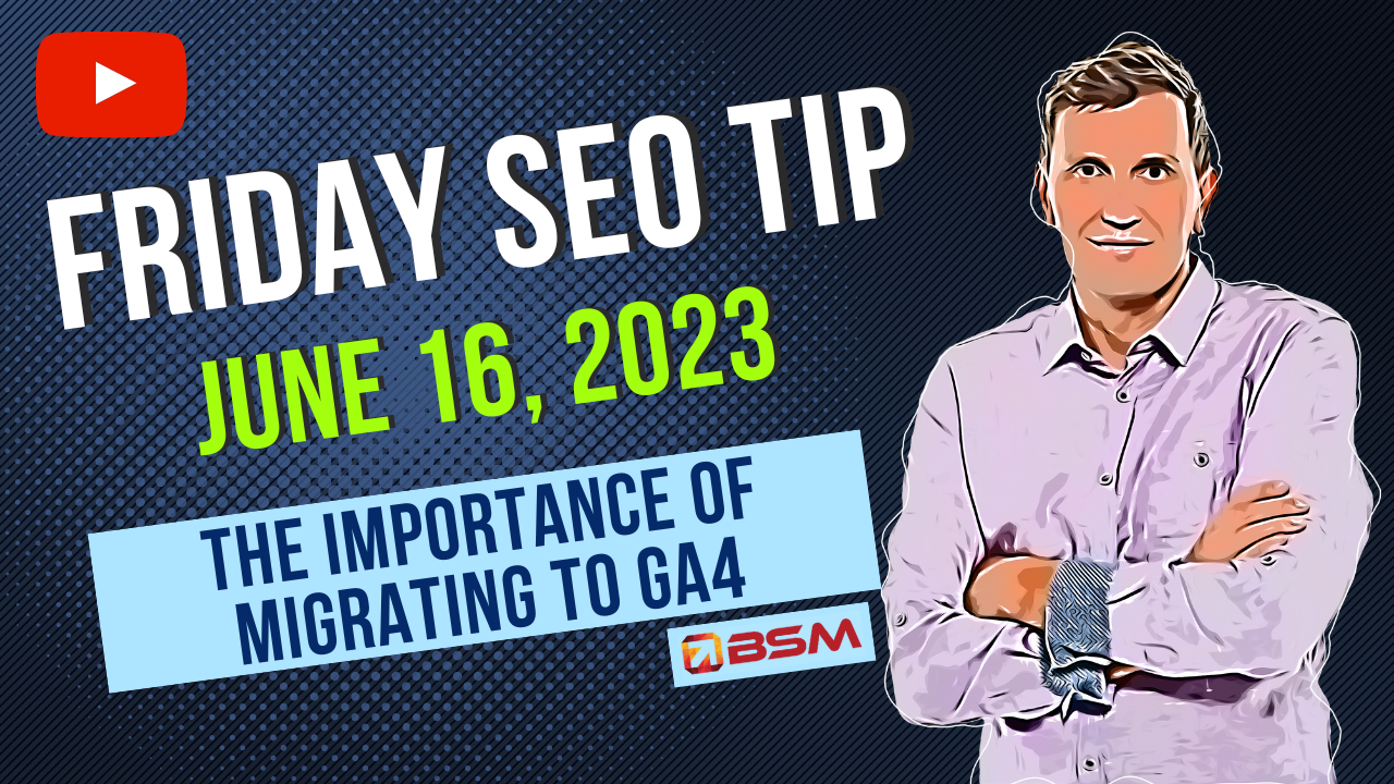 The Importance of Migrating to GA4 | Friday SEO Tip
