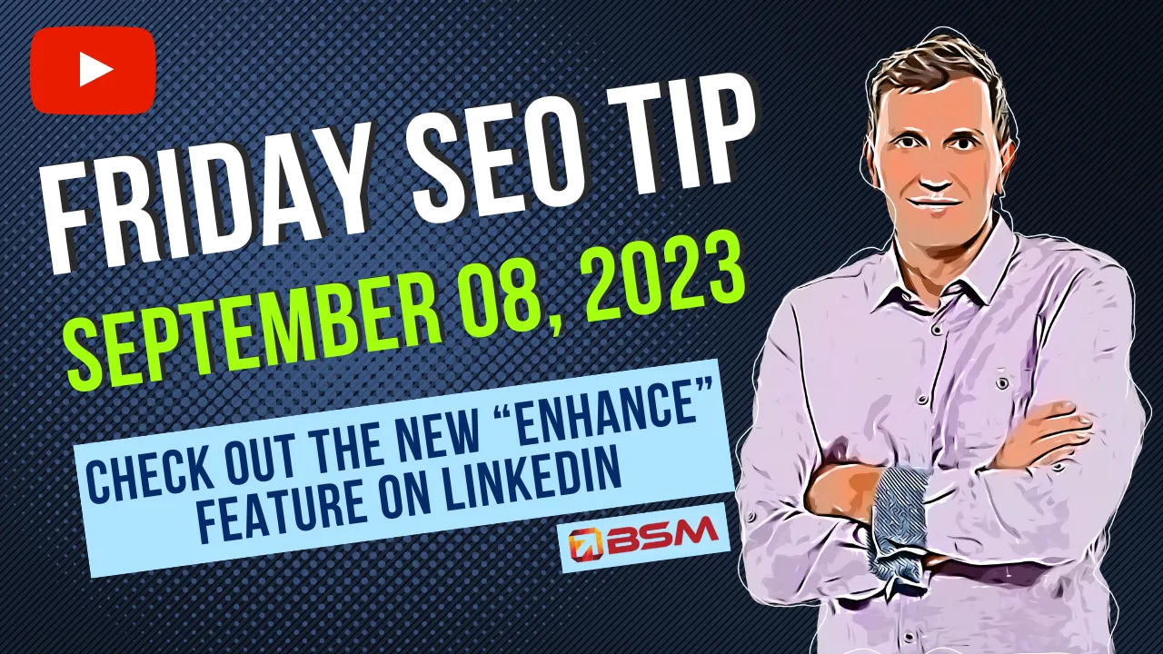 Check out the New “Enhance” Feature on LinkedIn | Friday SEO Tip