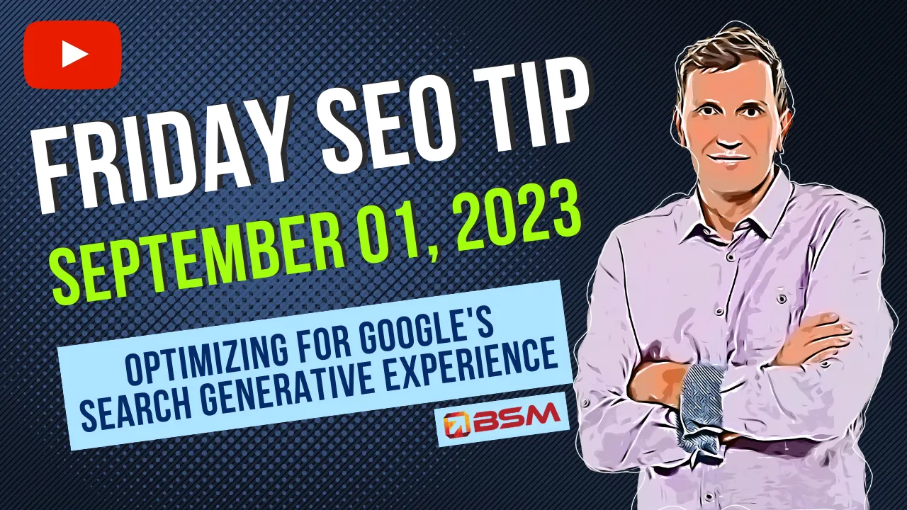 Optimizing for Google’s Search Generative Experience | Friday SEO Tip