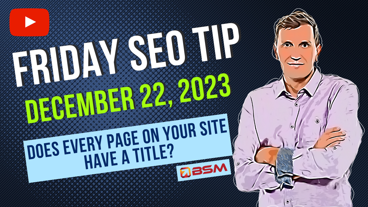 Does Every Page on Your Site Have a Title? | Friday SEO Tip