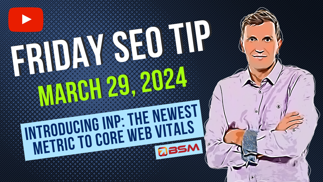 Introducing INP: The Newest Metric to Core Web Vitals | Friday SEO Tip