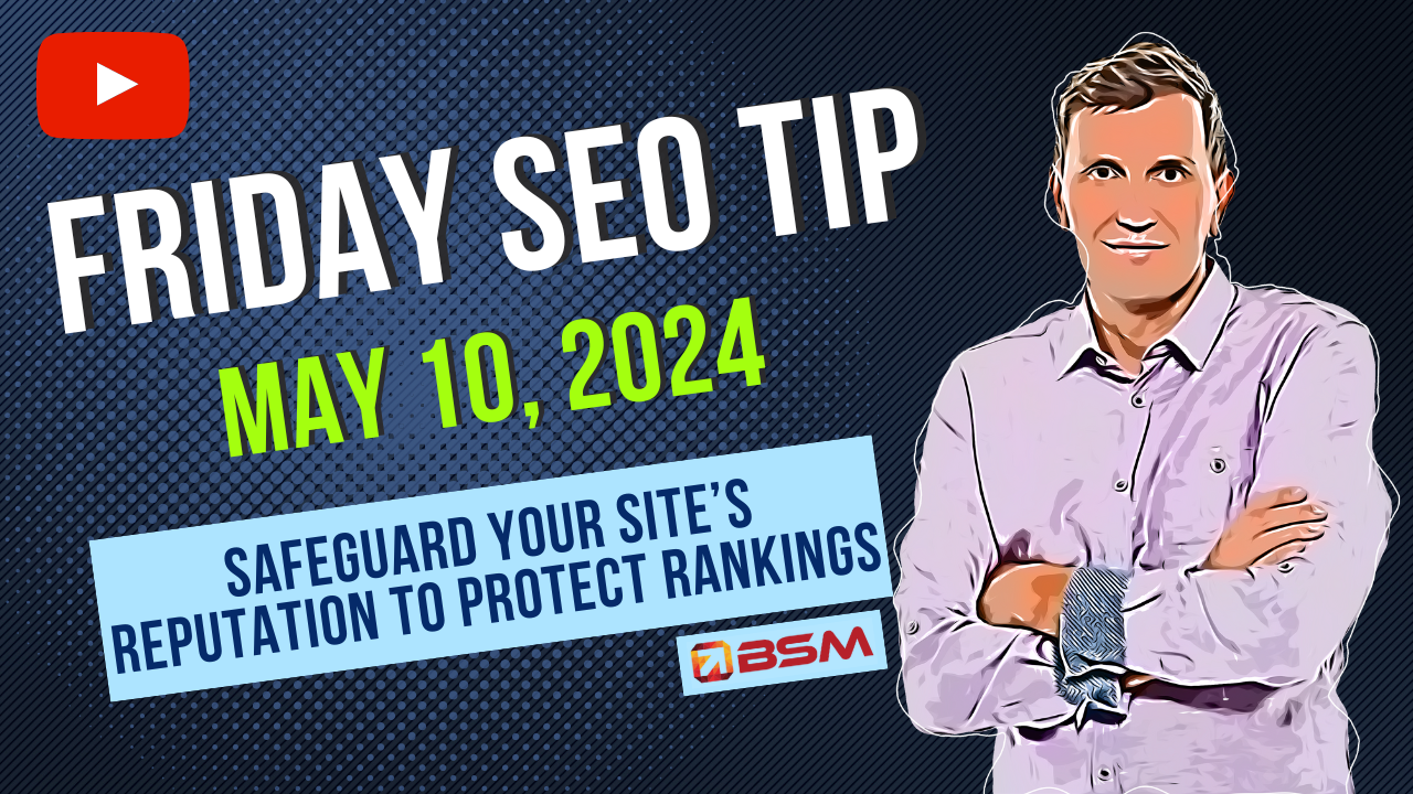 Safeguard Your Site’s Reputation to Protect Your Rankings | Friday SEO Tip