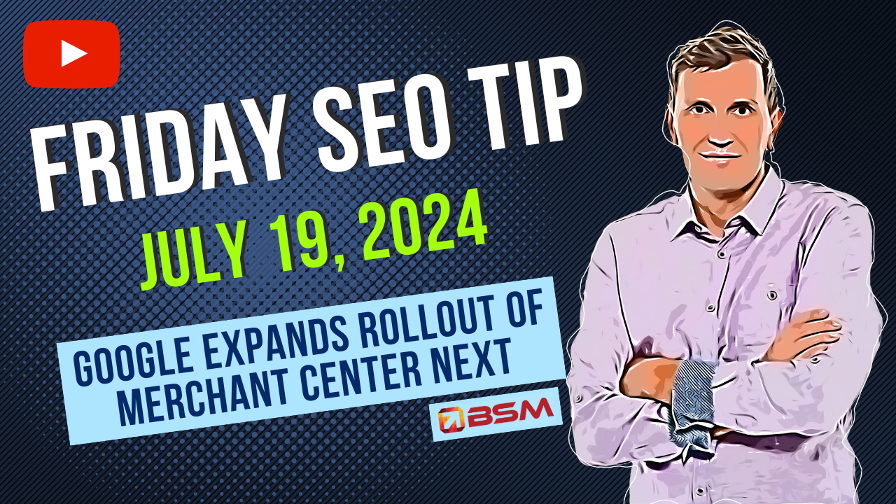 Google Expands Rollout of Simplified Merchant Center Next | Friday SEO Tip