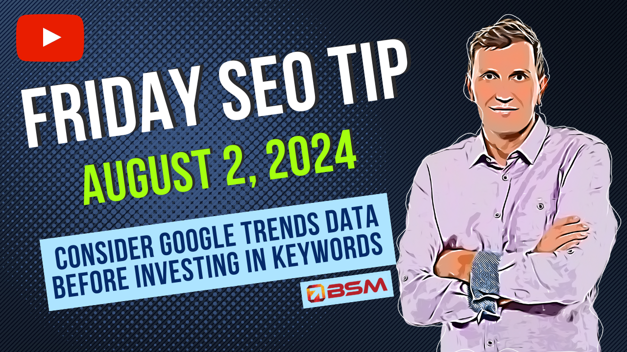 Consider Google Trends Data Before Investing in Keywords | Friday SEO Tip