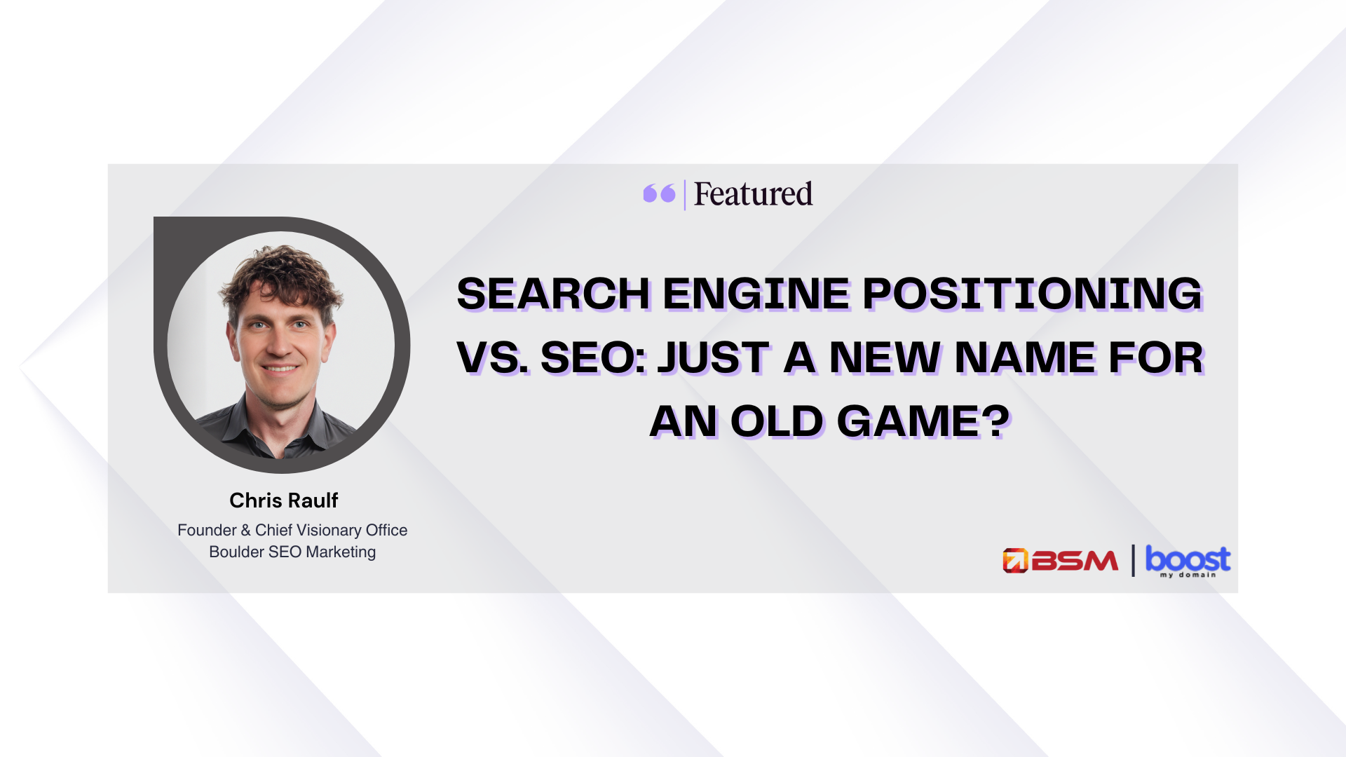 Boulder SEO Marketing Founder Chris Raulf Featured in Boost My Domain Breaking Down Search Engine Positioning vs. SEO