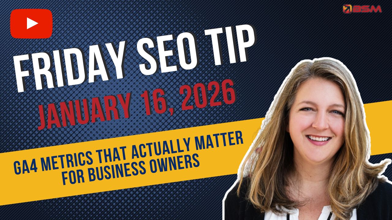 GA4 Metrics That Actually Matter for Business Owners | Friday SEO Tip